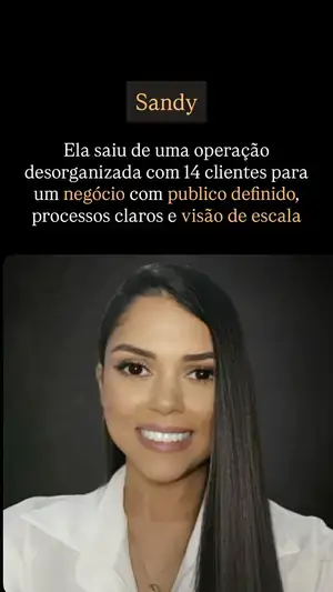 Sandy estruturou a operação com 14 clientes e visão de escala
