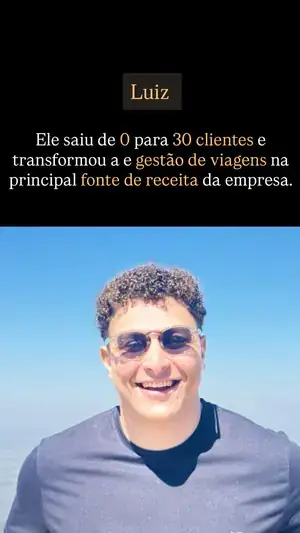 Luiz saiu de 0 para 30 clientes na gestão de viagens