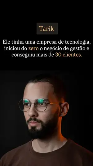 Tarik iniciou do zero e conseguiu mais de 30 clientes